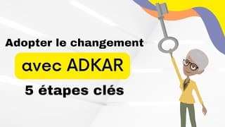 Adopter le changement avec ADKAR -  5 étapes clés