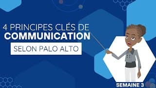 Les quatre grands principes de la communication de Palo Alto - Semaine 3