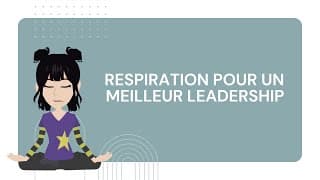 Techniques de respiration pour un meilleur leadership