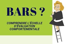 Comprendre l’échelle d’évaluation comportementale (BARS)