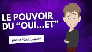 Le pouvoir du “Oui, et”