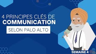 Les quatre grands principes de la communication de Palo Alto - Semaine 4