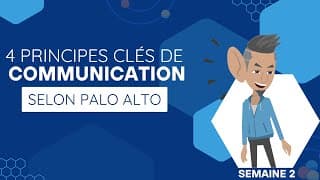 Les quatre grands principes de la communication de Palo Alto - Semaine 2